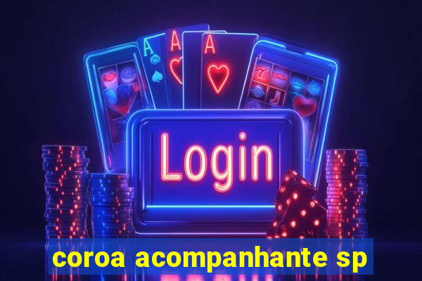 coroa acompanhante sp